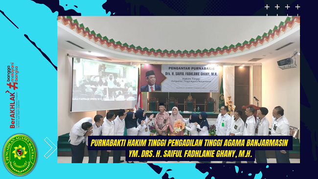 Purnabakti Hakim Tinggi Pengadilan Tinggi Agama Banjarmasin YM. Drs. H. Saiful Fadhlanie Ghany M
